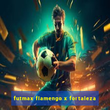 futmax flamengo x fortaleza